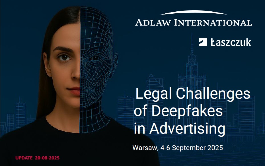 Legal challenges of deepfakes in advertising - key takeaways from the Adlaw conference in Warsaw